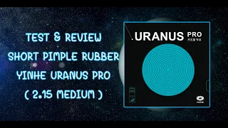 Test & Review Short Pimple Rubber Yinhe Uranus Pro ( Medium )