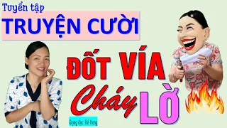 ĐỐT VÍA CHÁY LỜ. Những mẩu truyện cười tiếu lâm CƯỜI XỈU hết chỗ chê, Bé Hưng TV