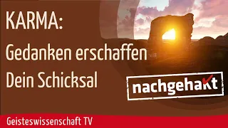 Geisteswissenschaft TV - Karma: Gedanken erschaffen Dein Schicksal