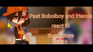 Past Boboiboy and friends react to future || Short || Ft. Elementals || Part 1 || Read description