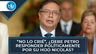 “No lo crié”, ¿debe Petro responder políticamente por su hijo Nicolás? Debate en Mañanas Blu