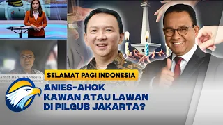 Berebut Jakarta, Melihat Potensi Pertarungan Anies VS Ahok Jilid 2