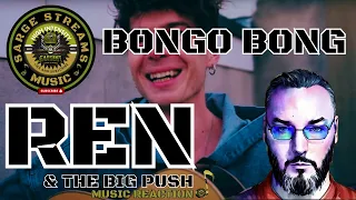 Ren & The Big Push | Bongo Bong | Music Reaction | Great vibes!