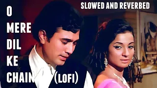 o mere dil ke chain lofi ( slowed and reverb) with Lyrics