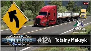 LIVE | American Truck Simulator - #124 "Totalny Meksyk"