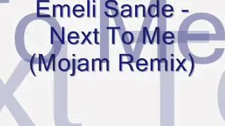 Emeli Sande - Next To Me Mojam Remix
