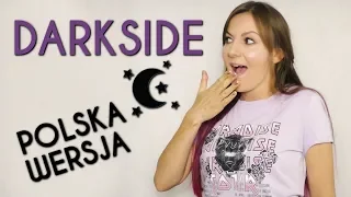 DARKSIDE (CIEMNA STRONA) 🌙 Alan Walker POLSKA WERSJA | POLISH VERSION by Kasia Staszewska