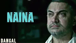 Naina - Dangal | Naina Song |