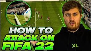 HOW TO ATTACK ON FIFA 22! 5 TOP TIPS TO HELP YOU SCORE MORE GOALS!