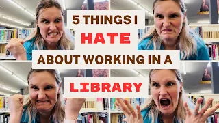 LIBRARY WORK: The 5 Things I HATE.