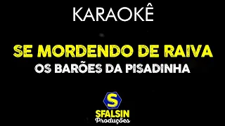 SE MORDENDO DE RAIVA - Os Barões da Pisadinha (KARAOKÊ VERSION)