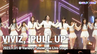 비비지(VIVIZ), ‘PULL UP’ | ‘VarioUS’ Showcase Live Stage | 230131 | 아이돌포커스