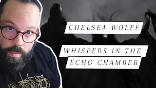 UMM I DONT KNOW HOW I FEEL ABOUT THIS... Chelsea Wolfe "Whispers In The Echo Chamber"