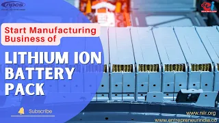 Start Manufacturing Business of Lithium Ion Battery Pack