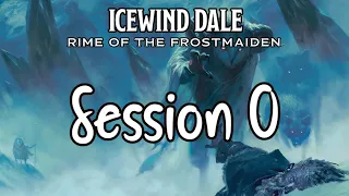 Icewind Dale: Rime of the Frostmaiden Session 0 - Character Creation