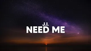 J.I. - Need Me (Clean - Lyrics)