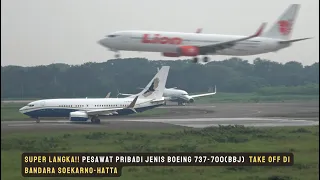 SUPER LANGKA!! PESAWAT PRIBADI JENIS BOEING 737-700(BBJ)  TAKE OFF Di Bandara SOEKARNO-HATTA