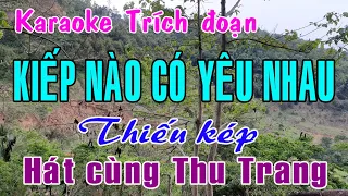 Karaoke trích đoạn KIẾP NÀO CÓ YÊU NHAU - THIẾU KÉP [Hát cùng Thu Trang]