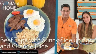 Goma At Home: Beef Tapa With Sunny Side Up Eggs and Orange Juice
