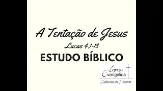 A Tentação de Jesus | Lucas 4:1-13 | Estudo Bíblico