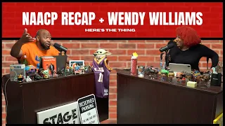 NAACP Recap + Wendy Wlliams | #HeresTheThing