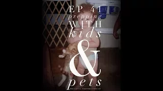 Prepping With Kids & Pets - Ep 41 - The Casual Preppers Podcast