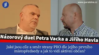 Rozhovor Petra Vacka a Jiřího Havla  - pohled prvního místopředsedy  PRO a pohled aktivního občana.