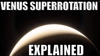 The Mystery of Venus Superrotation - This Is Why It Spins So Strange