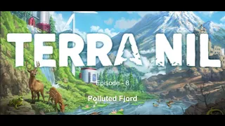 Terra Nil Ep 8 - Polluted Fjord