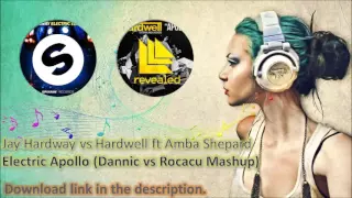 Jay Hardway vs Hardwell ft Amba Shepard - Electric Apollo (Dannic vs Rocacu Mashup)