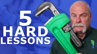 5 HARD Lessons from a Master Plumber