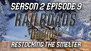 Season 2 Episode 9 Resupplying The Smelter RAILROADS Online Carburetor Gaming