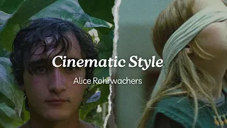Alice Rohrwachers Cinematic Style