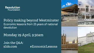 Policy making beyond Westminster: Economic lessons from 25 years of national devolution