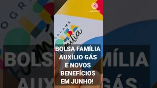 BOLSA FAMÍLIA, AUXÍLIO GÁS E NOVOS BENEFÍCIOS EM JUNHO!