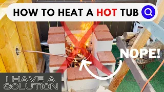 How to heat a wood hot tub with fire (So it actually gets HOT!) - Hot tub Build Part 2