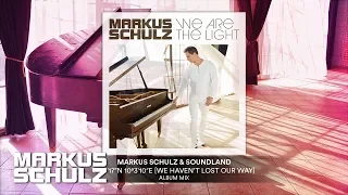 Markus Schulz & Soundland - 51°11′17″N 10°3′10″E (We Haven’t Lost Our Way) | Official Audio