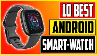 Best Android Smart Watches 2023 Top 10 Smartwatch Picks