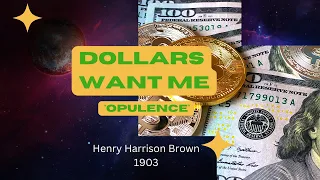 Dollars Want Me Opulence / Henry Harrison Brown / Audiobook / Prosperity / Success / Wealth / Money