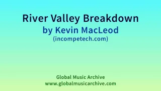 River Valley Breakdown by Kevin MacLeod 1 HOUR