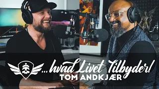 Tom Andkjær : Hvad Livet Tilbyder! | Jeg Skal Lige Forstå #021