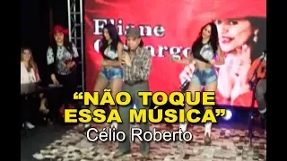 "NÃO TOQUE ESSA MÚSICA" com CÉLIO ROBERTO