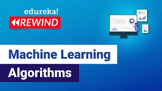 Machine Learning Algorithms | Machine Learning Tutorial | Data Science Training | Edureka Rewind - 7