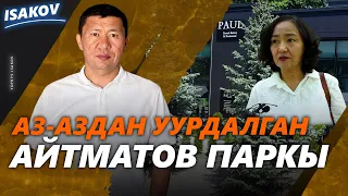 Аз-маздан уурдалган Айтматов паркы / Ыдырыс Исаков