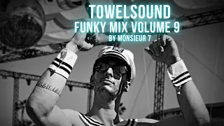 TOWELSOUND - FUNKY MIX [Funky House/ Disco/ House Music/ Club House] VOLUME 9 by Monsieur 7