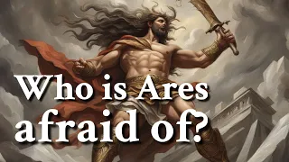 Who is Ares afraid of? Greek Mythology Story