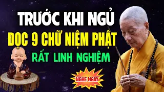 🔴Trước Khi Ngủ Đọc Niệm Phật Cách Này Được Phật PHÙ HỘ Tai Qua Nạn Khỏi, Bình An May Mắn