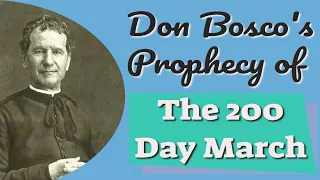 Don Bosco's Dream, the Prophecy of The 200 Day March