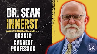 He went from QUAKER to CATHOLIC PROFESSOR w/ Dr. Sean Innerst  | Trad Chat 15