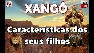 XANGÔ E AS CARACTERÍSTICAS DOS SEUS FILHOS